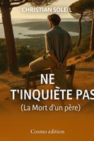   Ne t'inqui&egrave;te pas ! (La Mort d'un p&egrave;re)