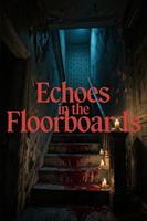  Echoes in the Floorboards