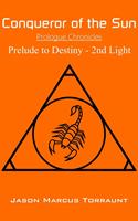   Conqueror of the Sun - Prelude to Destiny - 2nd Light