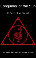   Conqueror of the Sun - 1 - Seed of an Orchid