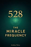   528 The Miracle Frequency