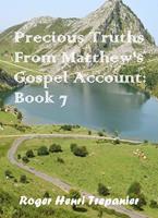 Precious Truths From Matthew's Gospel Account: Book 7