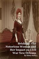   Bricktop: The Notorious Woman and Her Impact on Civil War New Orleans