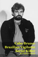   Cabo Bruno: Brazilian Vigilante Serial Killer