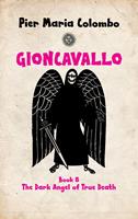   Gioncavallo - The Dark Angel of True Death