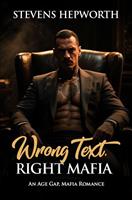   Wrong Text, Right Mafia: An Age Gap, Mafia Romance