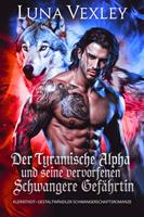   Der tyrannische Alpha und seine verworfene schwangere Gef&auml;hrtin: Kleinstadt-Gestaltwandler Schwangerschaftsromanze