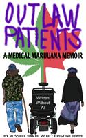   Outlaw Patients - A Medical Marijuana Memoir