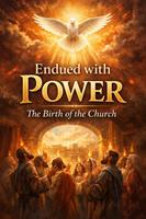  Endued with POWER The Birth of the Church