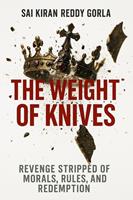  The Weight of Knives: Revenge Stripped of Morals, Rules, and Redemption