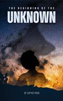   The Beginning of the Unknown
