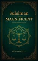   Suleiman the Magnificent: Justice, Power, and Culture