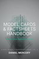   Model Cards & Factsheets Handbook