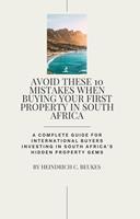   Avoid These 10 Mistakes When Buying Your First Property in South Africa:A Complete Guide for INTERNATIONAL Buyers Investing in South Africa&rsquo;s Hidden Property Gems