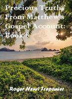   Precious Truths From Matthew's Gospel Account: Book 8