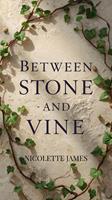   Between Stone and Vine