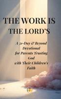   The Work Is the Lord&rsquo;s