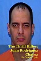 The Thrill Killer: Juan Rodriguez Chavez