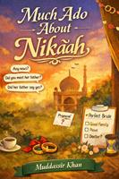   Much Ado About Nikaah