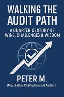   Walking the Audit Path: A Quarter Century of Wins, Challenges & Wisdom