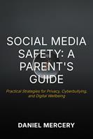   Social Media Safety: A Parent&rsquo;s Guide