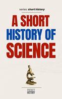   A Short History of Science