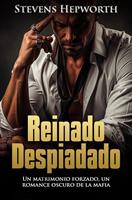   Reinado Despiadado: Un matrimonio forzado, un romance oscuro de la mafia