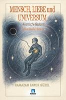   Mensch, Liebe und Universum - Kosmische Gedichte -