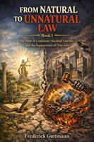   The Path to the Corporatization of Law and Society, and the Suppression of True Law