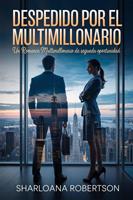  Despedido Por El Multimillonario