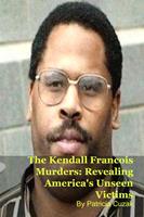  The Kendall Francois Murders: Revealing America's Unseen Victims