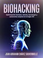 BIOHACKING: Ciencia, Ética y Optimización Humana