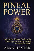   Pineal Power: Exploring Third Eye Symbolism, Conscious Awareness & Inner Perception Through Meditation, Sound & Light