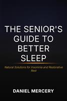   The Senior&rsquo;s Guide to Better Sleep