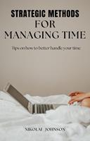   Effective Time Management Strategies: Strategies that is more Effective in Managing Time