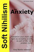   Soft Nihilism for Anxiety