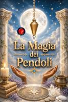   La Magia dei Pendoli