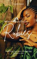   More Precious Than Rubies: Discovering Your Worth, Strength and Purpose in Him