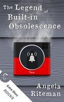   The Legend of Built-in Obsolescence + Rocks