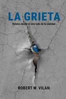   LA GRIETA :Relatos desde el otro lado de la realidad