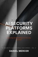   AI Security Platforms Explained
