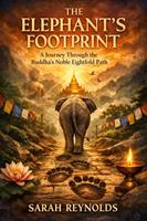   THE ELEPHANT'S FOOTPRINT: A Journey Through the Buddha's Noble Eightfold Path