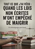   Tout ce que j'ai v&eacute;cu : Quand les lois non &eacute;crites m'ont emp&ecirc;ch&eacute; de maigrir