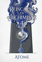   R&eacute;incarn&eacute; en Alchimiste 4