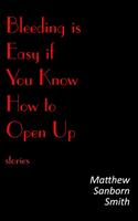 Bleeding is Easy if You Know How to Open Up: Stories
