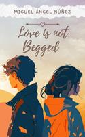   Love is not Begged