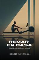   Remar en Casa: Dominando el Indoor Rowing