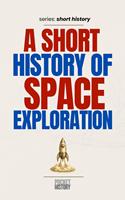   A Short History of Space Exploration