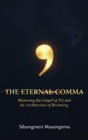   The Ertenal Comma: Mastering the Gospel of Yet and the Architecture of Becoming