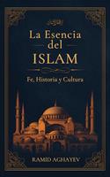   La Esencia del Islam: Fe, Historia y Cultura